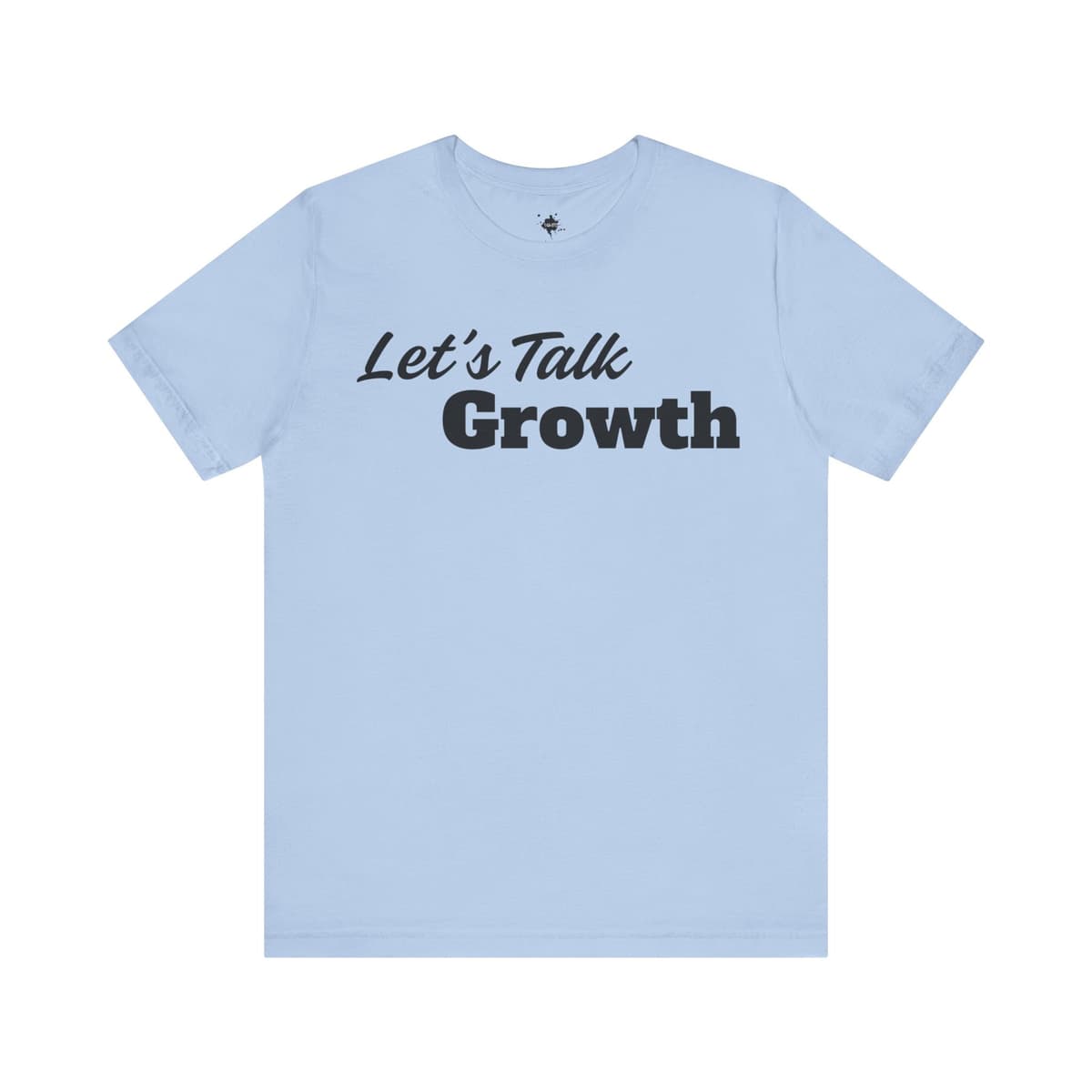 Let’s Talk Growth T-Shirt – Motivational Mindset Graphic Tee | Self Improvement