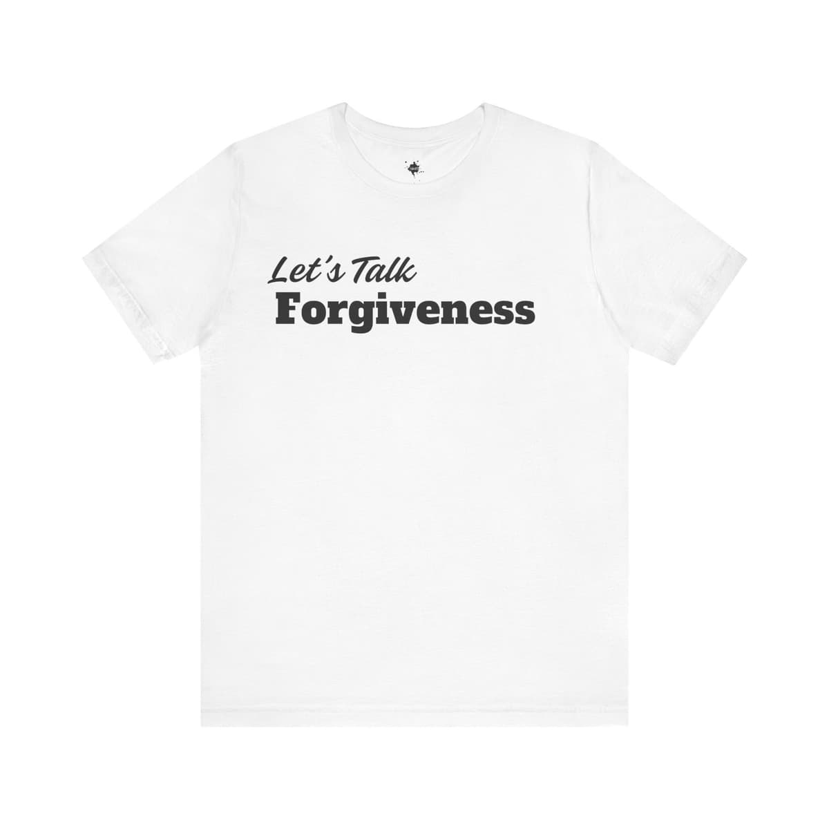 Let’s Talk Forgiveness T-Shirt – Christian Faith & Healing Graphic Tee