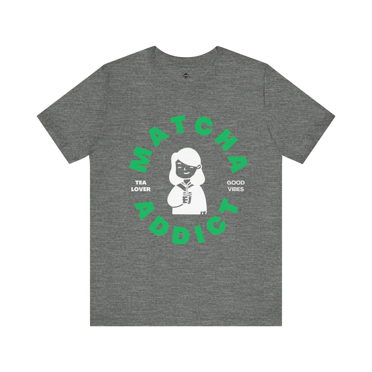 Matcha Addict Tee - Tea Lover and Good Vibe T-Shirt