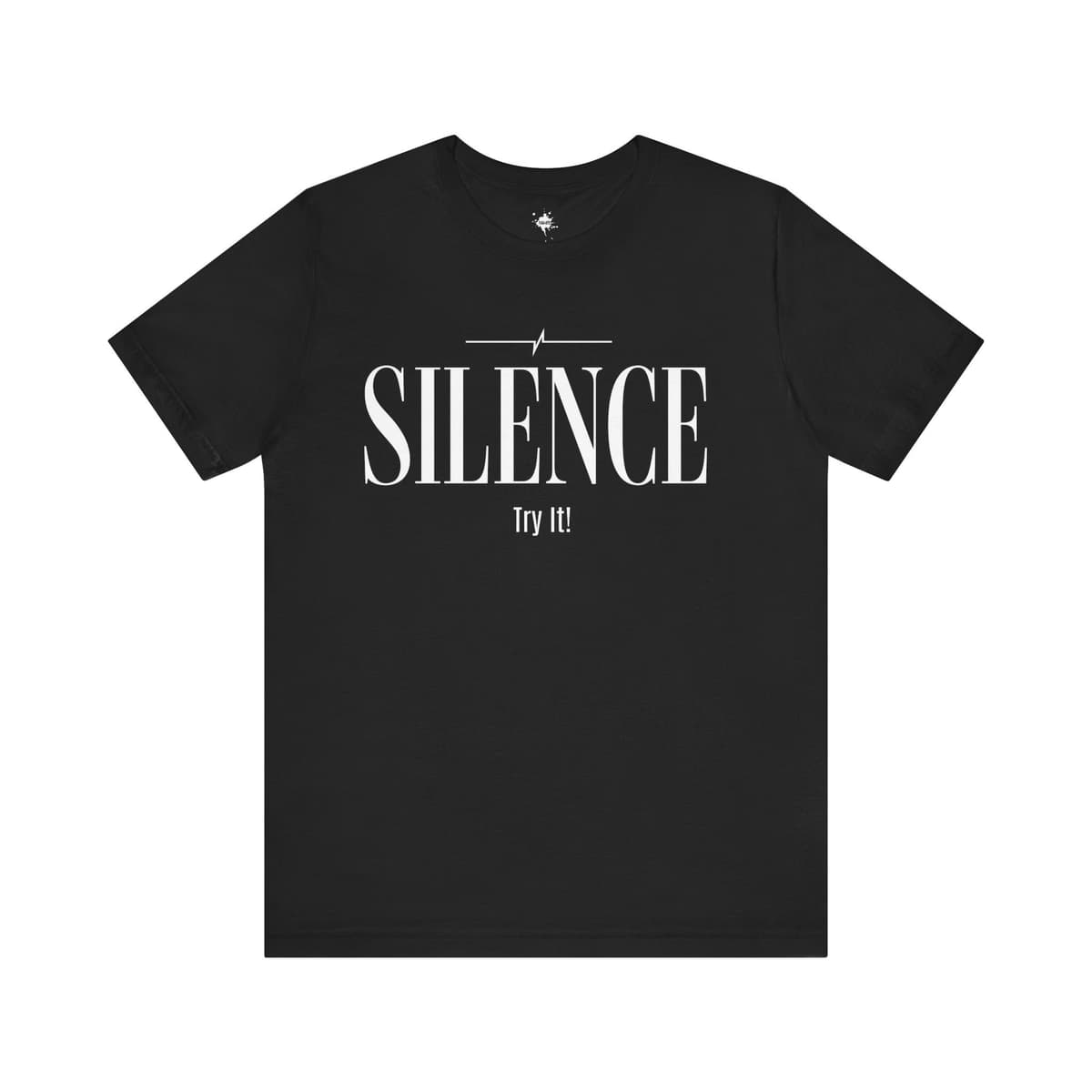 Silence Try It T-Shirt | Minimalist Statement Graphic Tee