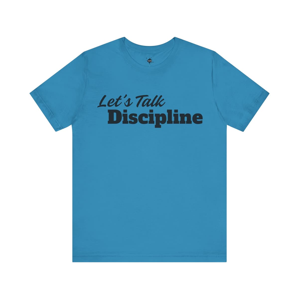 Let’s Talk Discipline T-Shirt – Motivational Graphic Tee Mindset Shirt